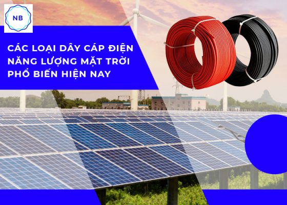 Các Loại Dây Cáp điện Năng Lượng Mặt Trời Phổ Biến Hiện Nay (1)