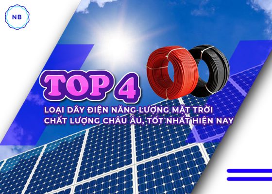 Top 4 Loại Dây điện Năng Lượng Mặt Trời Chất Lượng Châu U, Tốt Nhất Hiện Nay (1)