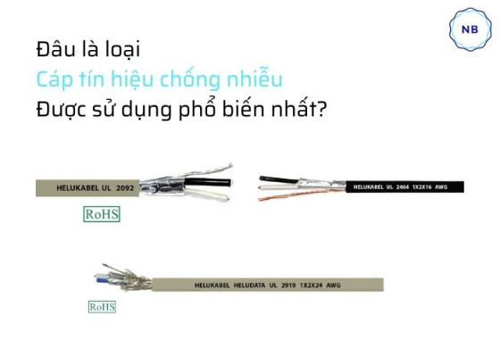 Đâu là loại cáp tín hiệu chống nhiễu được sử dụng phổ biến nhất?
