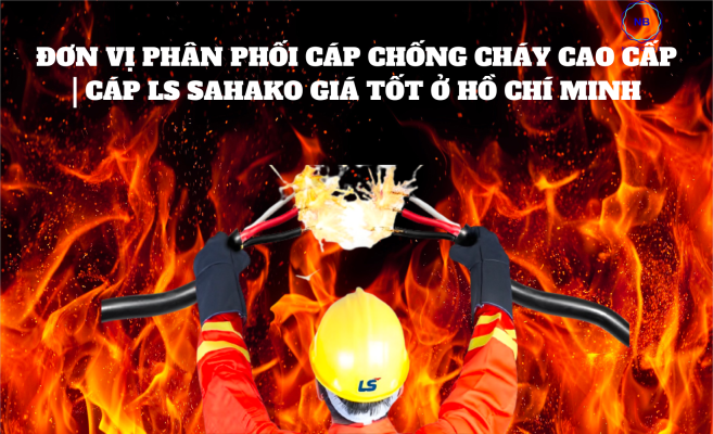 Đơn vị phân phối cáp chống cháy cao cấp | Cáp LS SAHAKO giá tốt ở Hồ Chí Minh